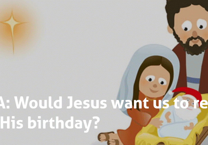Would Jesus want us to remember or celebrate His birthday?