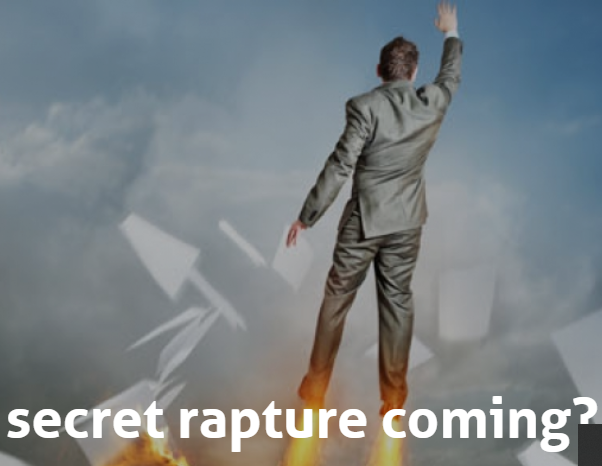 Is There A Secret Rapture Coming?