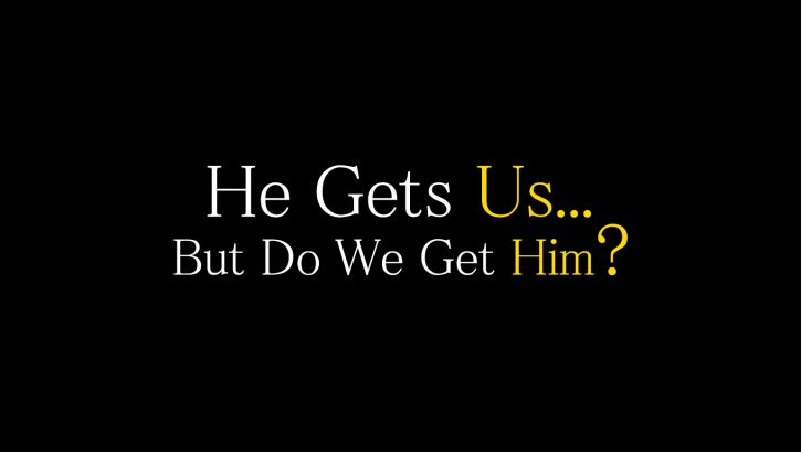 “He Gets Us” . . . But Do We Get Him? – Kendrick Diaz