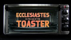 Ecclesiastes in the age of the toaster – Jeremy Lallier